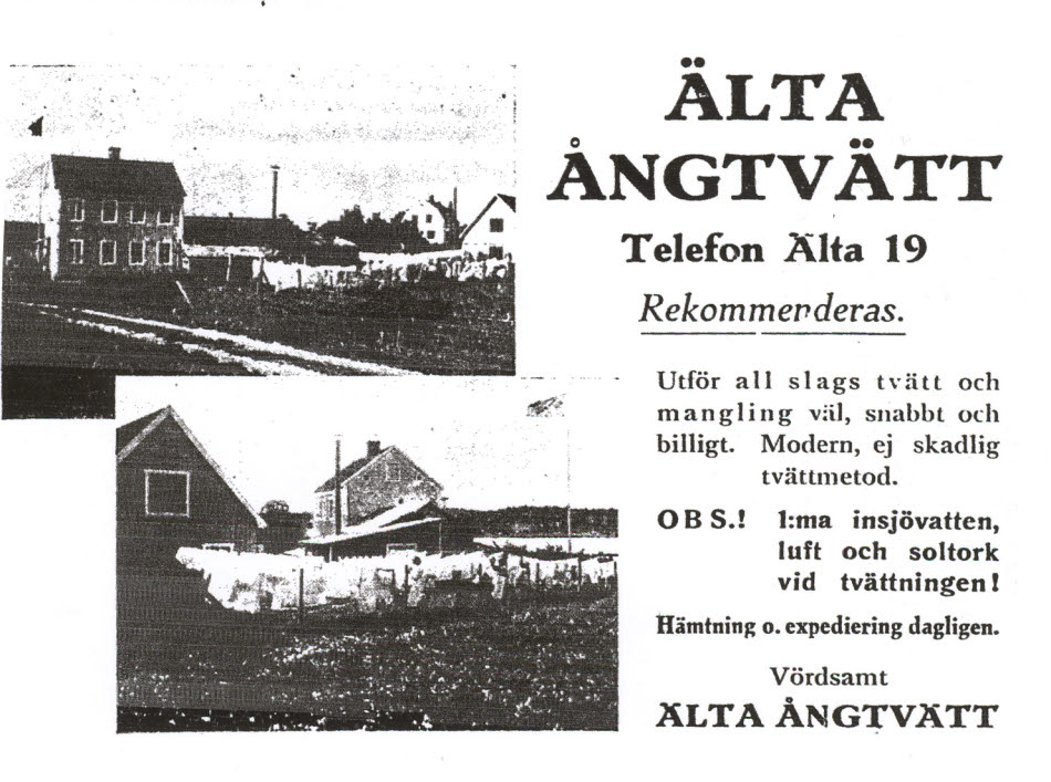 En annons med två bilder som föreställer byggnader och tvätt på tork utomhus. Texten lyder: Älta ångtvätt telefon Älta 19. Rekommenderas. Utför all slags tvätt och mangling väl, snabbt och billigt. Modern, ej skadlig tvättmetod. OBS.! Prima insjövatten, luft och soltork vid tvättningen! Hämtning och expediering dagligen. Vördsamt Älta ångtvätt.